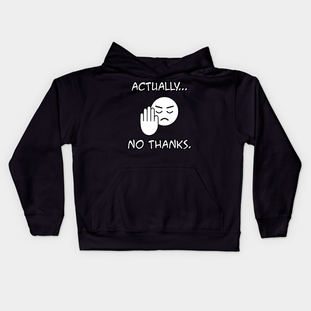 Actually...no thanks Kids Hoodie by rodmendonca